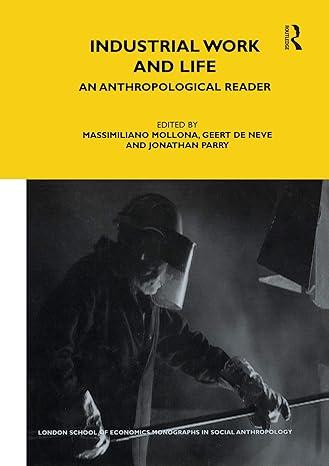 industrial work and life an anthropological reader 1st edition geert de neve, massimiliano mollona, jonathan