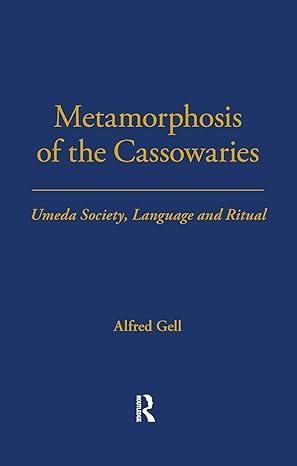 metamorphosis of the cassowaries 1st edition alfred gell 0367716569, 978-0367716561