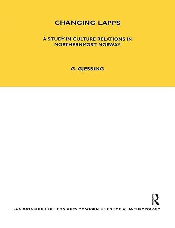 changing lapps a study in culture relations in northernmost norway 1st edition gutorm gjessing 036771681x,