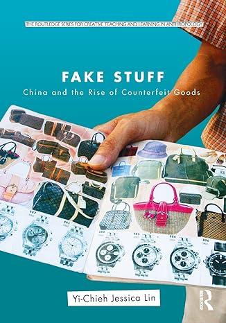 fake stuff china and the rise of counterfeit goods 1st edition yi-chieh jessica lin 0415883032, 978-0415883030