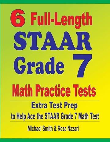 6 full length staar grade 7 math practice tests 1st edition michael smith, reza nazari 1646127463,