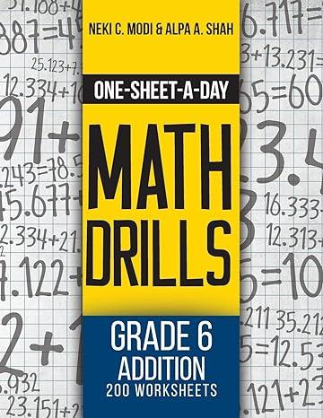 one sheet a day math drills grade 6 addition 200 worksheets 1st edition neki c. modi, alpa a. shah