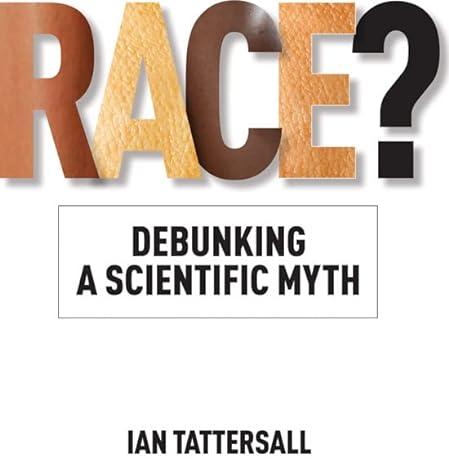 race debunking a scientific myth 1st edition ian tattersall, rob desalle 1603444254, 978-1603444255