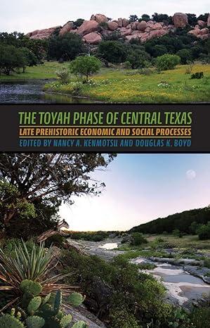 the toyah phase of central texas late prehistoric economic and social processes 1st edition nancy adele