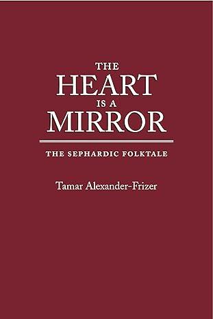 the heart is a mirror the sephardic folktale 1st edition tamar alexander-frizer 0814329713, 978-0814329719