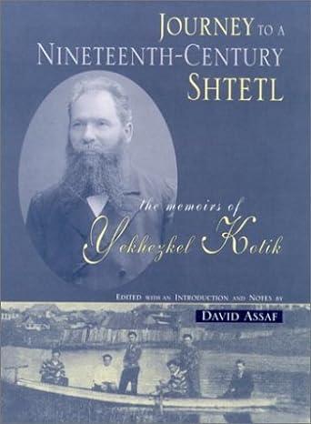 journey to a nineteenth century shtetl the memoirs of yekhezkel kotik 1st edition yekhezkel kotik, david