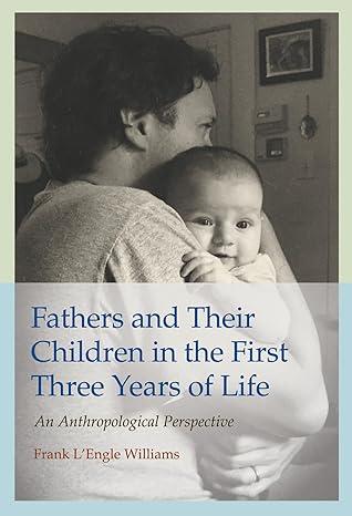 fathers and their children in the first three years of life an anthropological perspective 1st edition frank