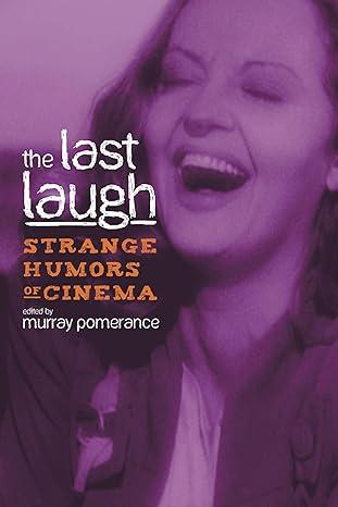 the last laugh strange humors of cinema 1st edition murray pomerance, david sterritt 0814335136,