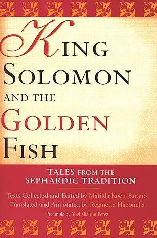 king solomon and the golden fish tales from the sephardic tradition 1st edition matilda koén-sarano,