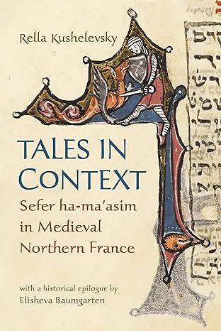 tales in context sefer ha maasim in medieval northern france 1st edition rella kushelevsky, elisheva