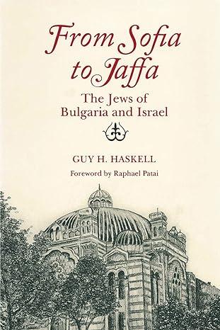 from sofia to jaffa the jews of bulgaria and israel 1st edition guy h. haskell, raphael patai 0814344062,