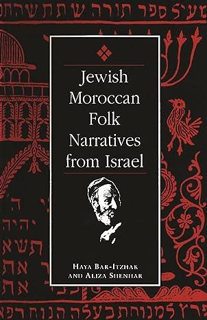 jewish moroccan folk narratives from israel 1st edition aliza shenhar, haya bar-itzhak 0814344526,