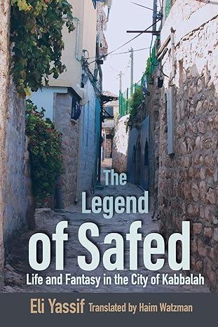 the legend of safed life and fantasy in the city of kabbalah 1st edition eli yassif, haim watzman 0814346847,