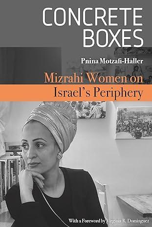 concrete boxes mizrahi women on israels periphery 1st edition pnina motzafi-haller, virginia r. dominguez