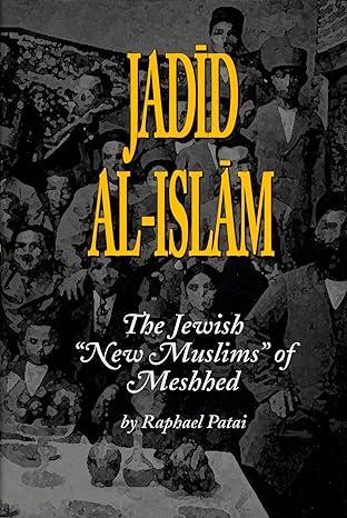 jadid al-islam the jewish new muslims of meshhed 1st edition raphael patai 0814326528, 978-0814326527
