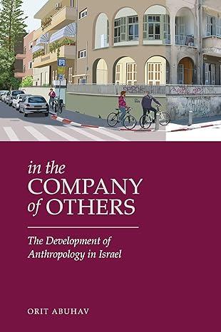 in the company of others the development of anthropology in israel 1st edition orit abuhav 0814338739,