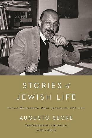 stories of jewish life casale monferrato rome jerusalem 1876–1985 1st edition augusto segre, steve siporin,