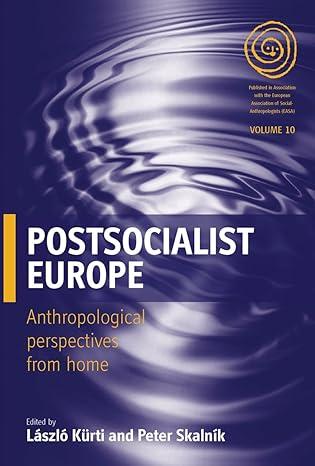 postsocialist europe anthropological perspectives from home 1st edition lászló kürti, peter skalník