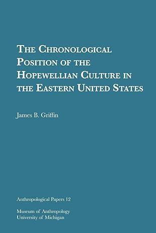 the chronological position of the hopewellian culture in the eastern united states 1st edition james b.