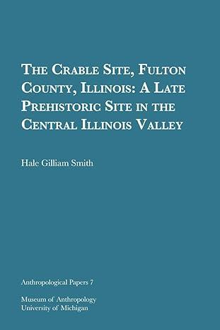 the crable site fulton county illinois a late prehistoric site in the central illinois valley 1st edition