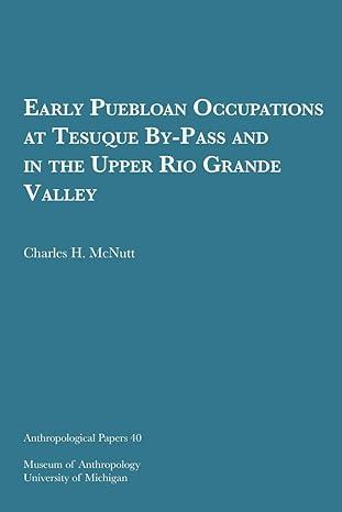 early puebloan occupations at tesuque by pass and in the upper rio grande valley 1st edition charles h.