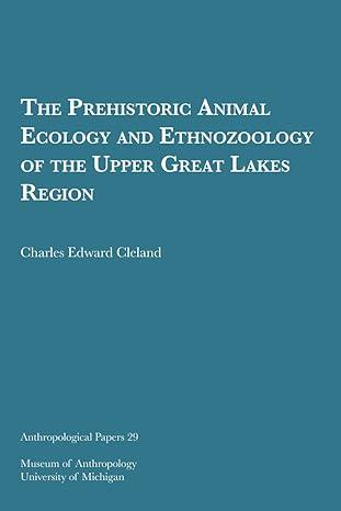 the prehistoric animal ecology and ethnozoology of the upper great lakes region 1st edition charles edward