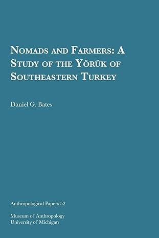 nomads and farmers a study of the yoruk of southeastern turkey 1st edition daniel g. bates 0915703645,