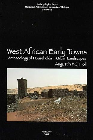 west african early towns archaeology of households in urban landscapes 1st edition augustin f. c. holl