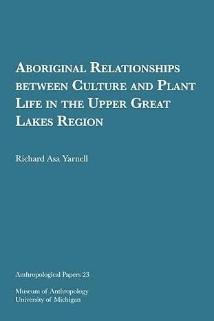 aboriginal relationships between culture and plant life in the upper great lakes region 1st edition richard