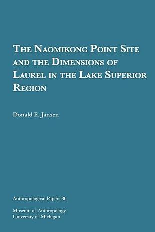 the naomikong point site and the dimensions of laurel in the lake superior region 1st edition donald e.