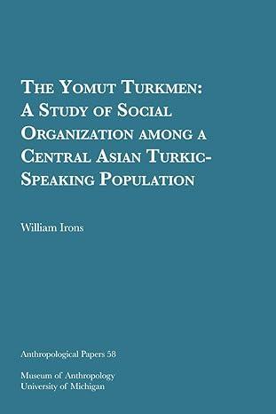 the yomut turkmen a study of social organization among a central asian turkic speaking population 1st edition