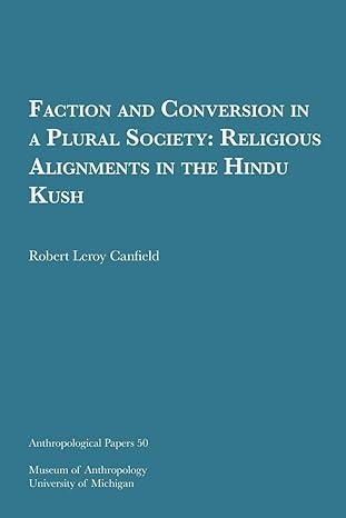 faction and conversion in a plural society religious alignments in the hindu kush 1st edition robert leroy