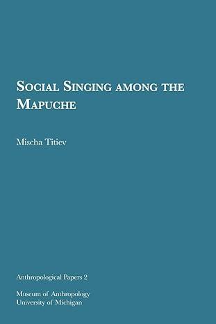 social singing among the mapuche 1st edition mischa titiev 1949098419, 978-1949098419