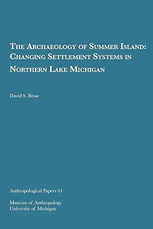 The Archaeology Of Summer Island Changing Settlement Systems In Northern Lake Michigan