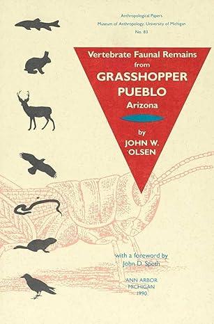 vertebrate faunal remains from grasshopper pueblo arizona 1st edition john w. olsen 0915703211, 978-0915703210