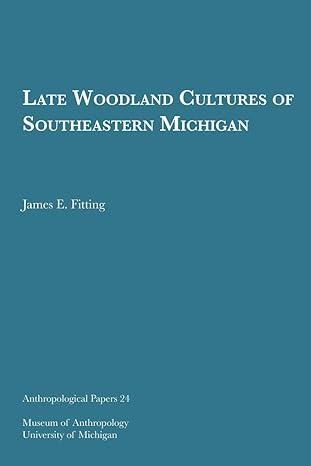late woodland cultures of southeastern michigan 1st edition james e. fitting 1949098214, 978-1949098211