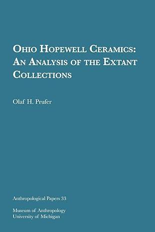 ohio hopewell ceramics an analysis of the extant collections 1st edition olaf h. prufer 1949098141,