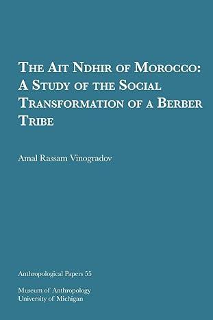 the ait ndhir of morocco a study of the social transformation of a berber tribe 1st edition amal rassam