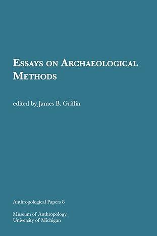essays on archaeological methods 1st edition james b. griffin 1949098354, 978-1949098358