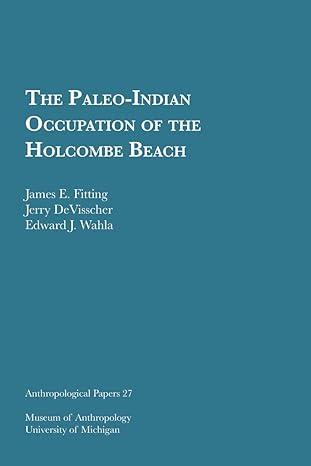 the paleo indian occupation of the holcombe beach 1st edition james e. fitting, jerry devisscher, edward j.