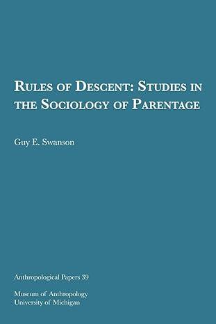 rules of descent studies in the sociology of parentage 1st edition guy e. swanson 0932206379, 978-0932206374