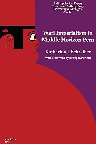 wari imperialism in middle horizon peru 1st edition katharina j. schreiber 0915703262, 978-0915703265
