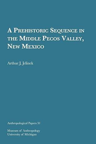 a prehistoric sequence in the middle pecos valley new mexico 1st edition arthur j. jelinek 0932206298,