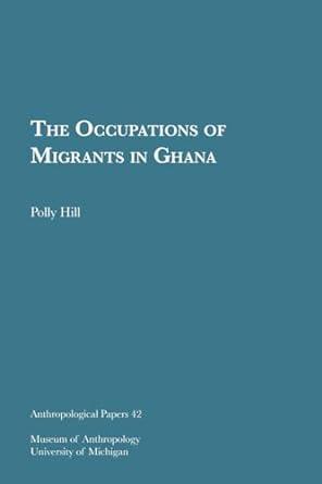 the occupations of migrants in ghana 1st edition polly hill 0932206409, 978-0932206404