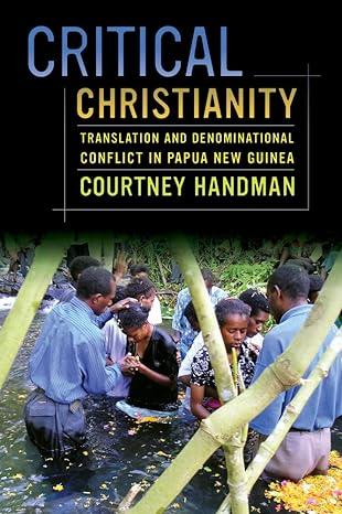 critical christianity translation and denominational conflict in papua new guinea 1st edition courtney