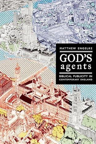 gods agents biblical publicity in contemporary england 1st edition matthew engelke 0520280474, 978-0520280472