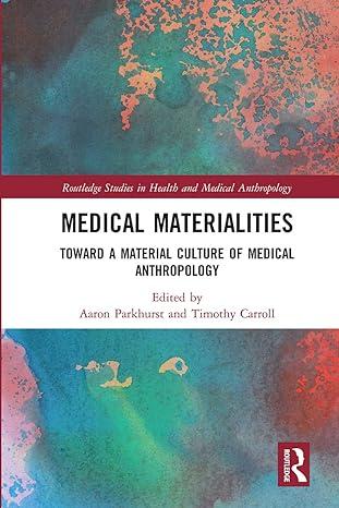 medical materialities 1st edition aaron parkhurst, timothy carroll 0367662884, 978-0367662882