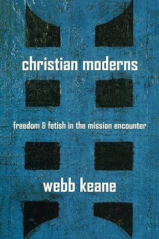 christian moderns 1st edition webb keane 0520246527, 978-0520246522