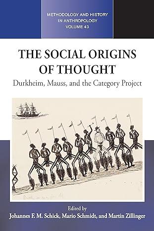 the social origins of thought durkheim mauss and the category project 1st edition johannes f.m. schick, mario