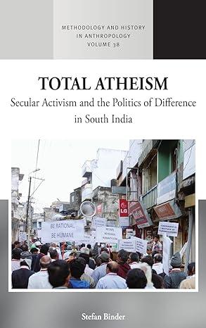 total atheism secular activism and the politics of difference in south india 1st edition stefan binder